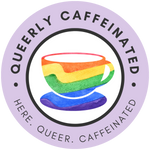 Queerly Caffeinated